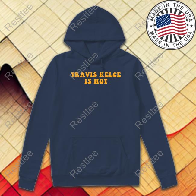 Travis Kelce Is Hot Shirt Barstool Sports Store Travis Kelce Is Hot T Shirt