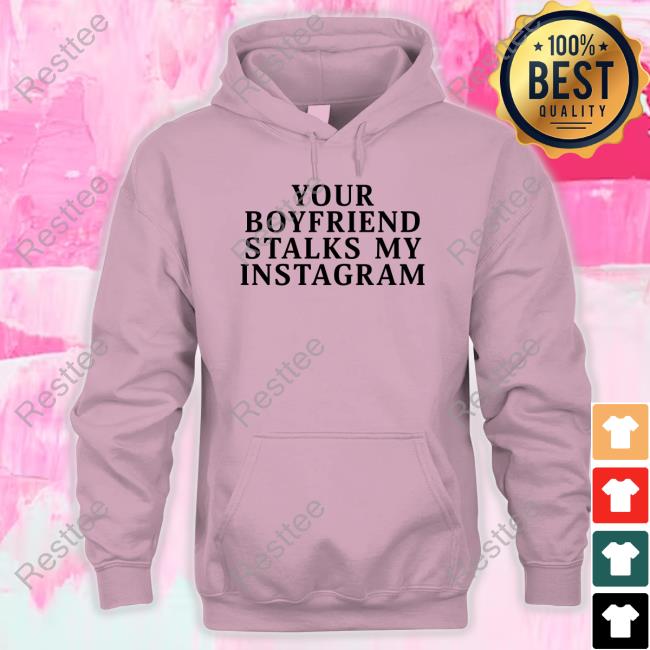 Your Boyfriend Stalks My Instagram T Shirts Official Your Boyfriend Stalks My Instagram T-Shirt