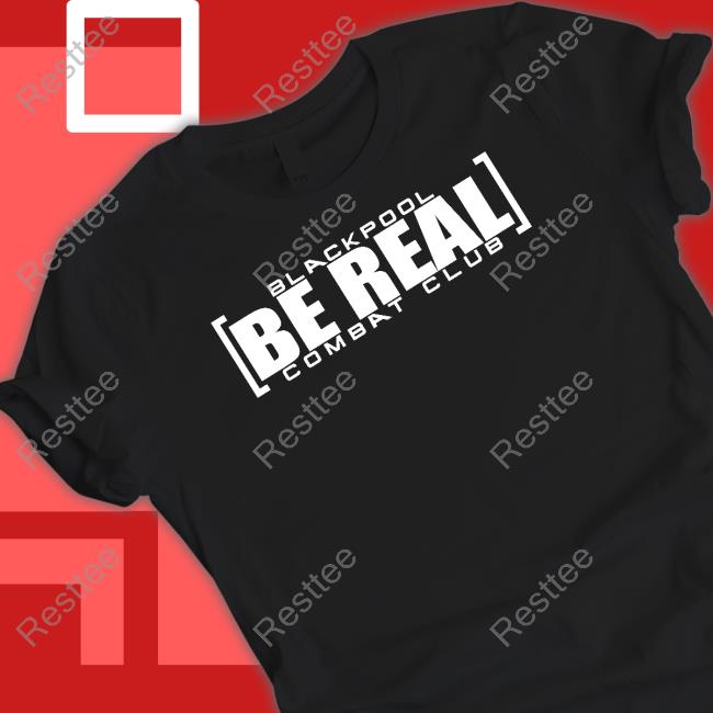 Blackpool Be Real Shirt