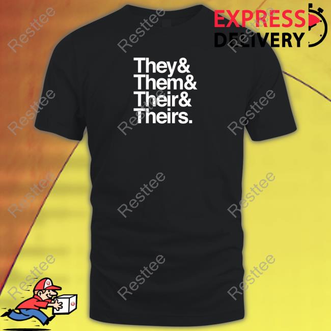 They & Them & Their & Theirs T Shirt Dr Jebra Faushay