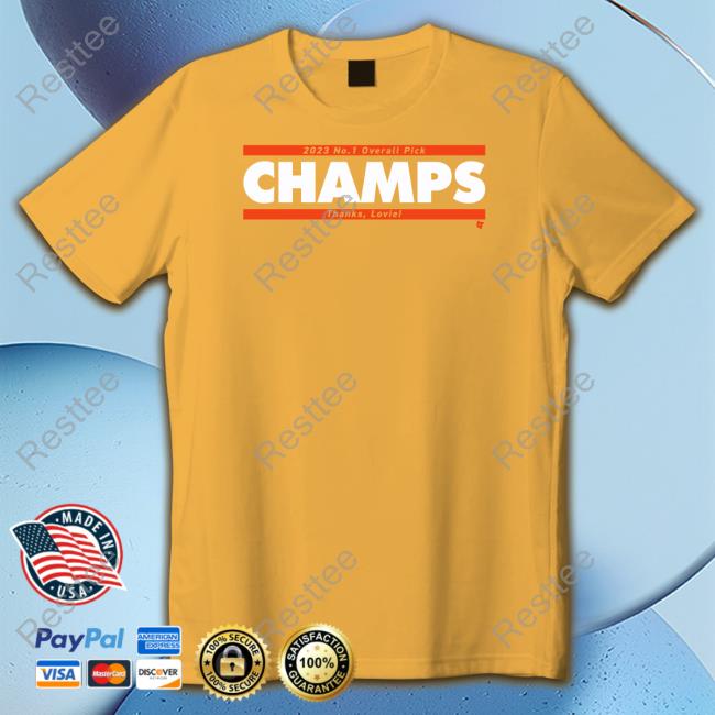 Breakingt Merch 2023 No. 1 Overall Pick Champs Thank Lovie Shirt