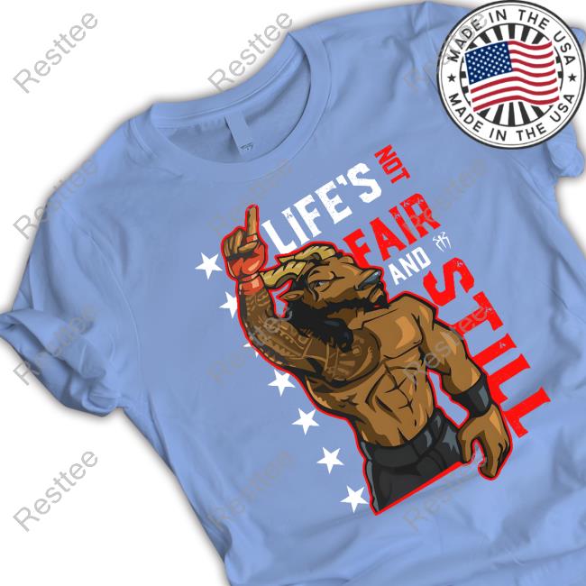 Wwe Merch Roman Reigns Life's Not Fair And Still T Shirt