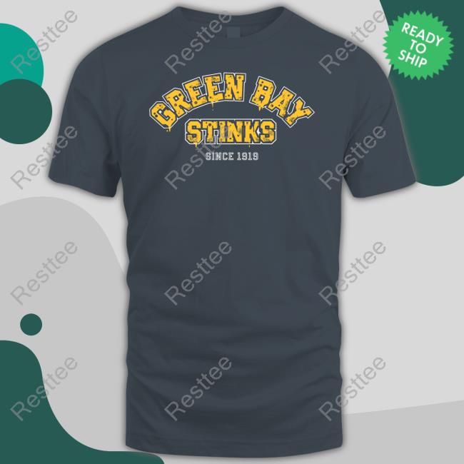 Green Bay Stinks Hoodie Green Bay Stinks Since 1919 Shirt