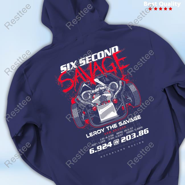 Cleetus Mcfarland Merch Leroy 6 Second Savage shirt Cleetus Mcfarland Merch Leroy 6 Second Savage shirt