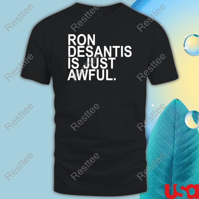 Official Ron Desantis Is Just Awful T Shirt