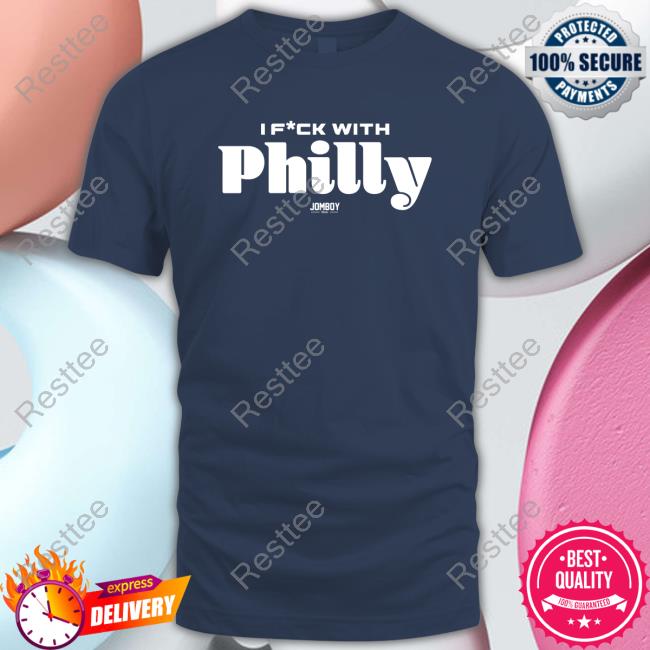 Shop Jomboy Media Merch I F*ck With Philly Shirts
