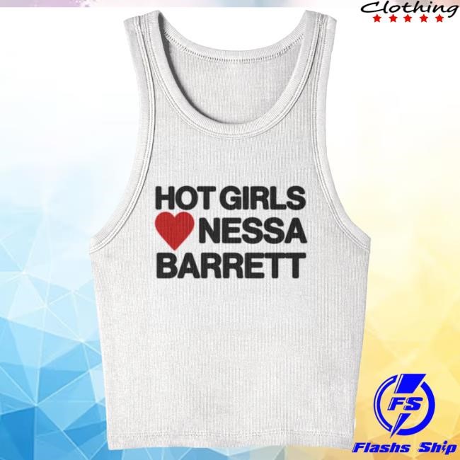 Official Nessa Barrett Merch Store Hot Girls Love Nessa Tank Shirt