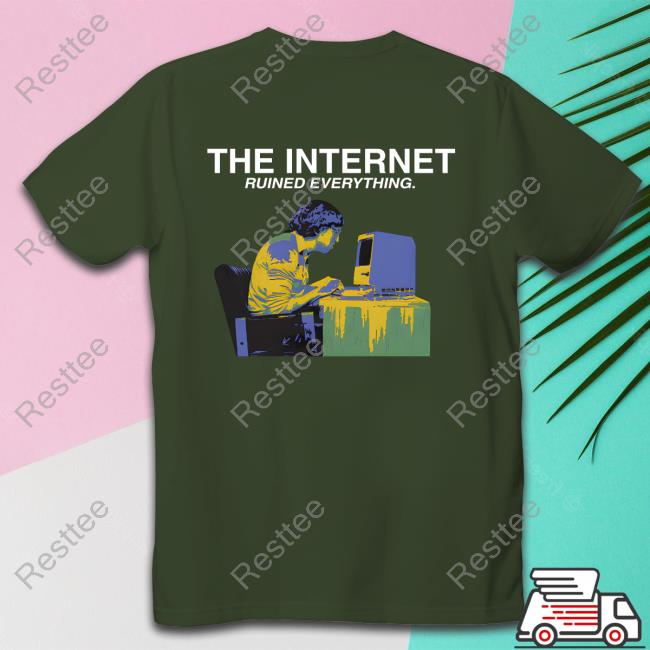 The Internet Ruined Everything T-Shirt Barstool Sports Store The Internet Ruined Everything Shirt