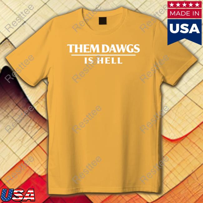 Stetson Bennett Them Dawgs Is Hell Shirt