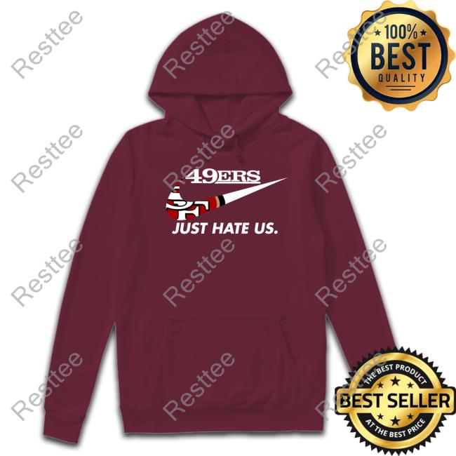 Kyle Shanahan 49Ers Just Hate Us Shirts San Francisco 49ers Reginald B Myers 49Ers Just Hate Us T Shirts