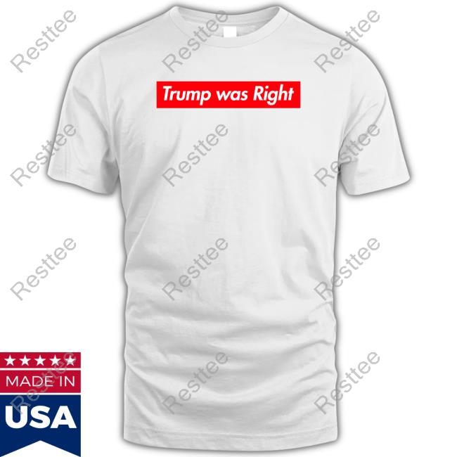 Official Trump Was Right Shirt