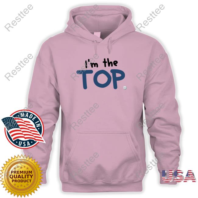 I'm The Top Hooded Sweatshirt