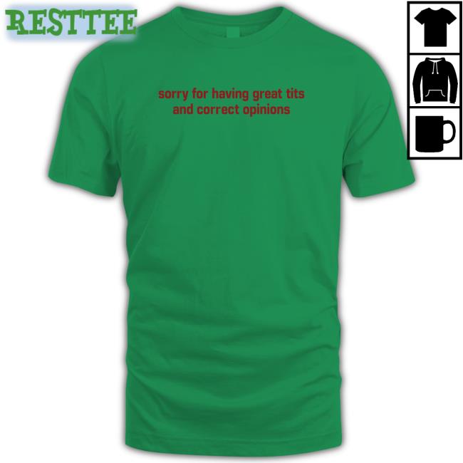 Shirts That Go Hard Sorry For Having Great Tits And Correct Opinions Tank Top Shirtsthtgohard