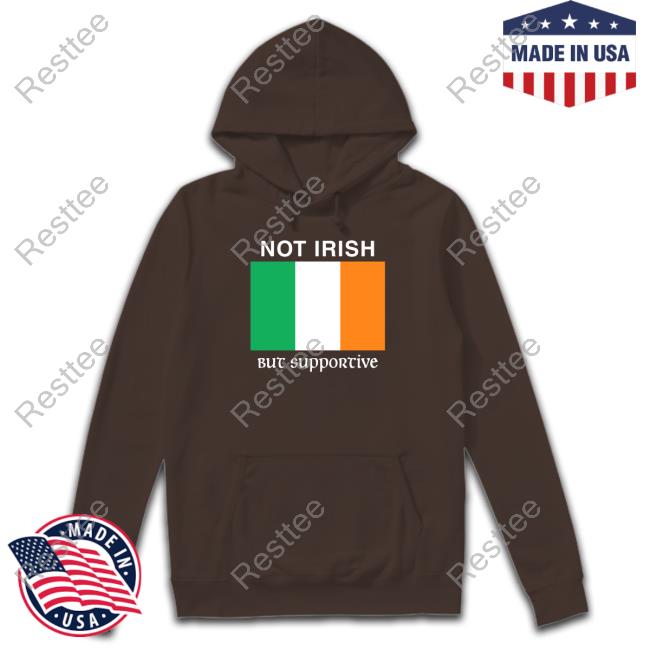 Shitheadsteve Not Irish But Supportive Long Sleeve