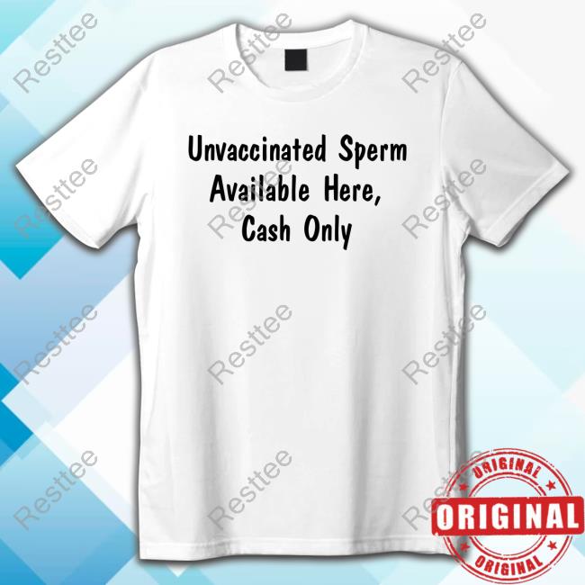 Unvaccinated Sperm Available Here Cash Only Sweatshirt