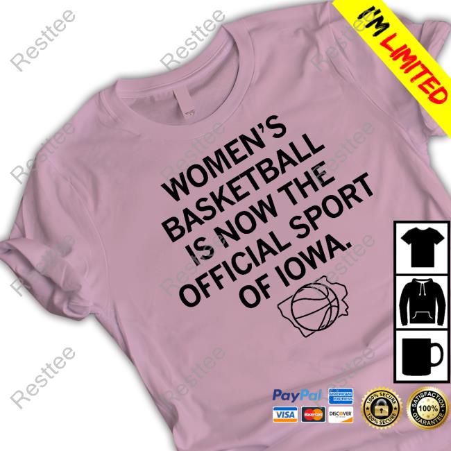 Raygun Merch Women's Basketball Is Now The Official Sport Of Iowa T Shirts Raygun Merch Women's Basketball Is Now The Official Sport Of Iowa T-Shirt