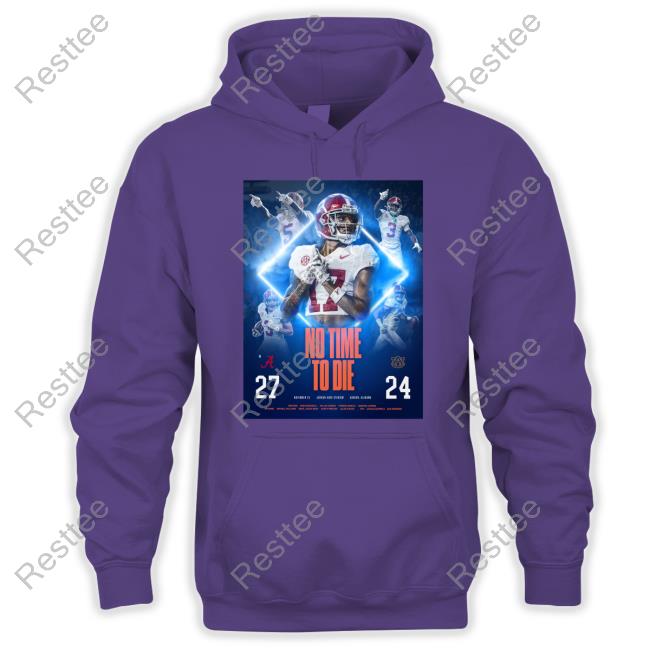No Time To Die 27 24 Tee Shirt Alabama Football No Time To Die 27 24 Shirt