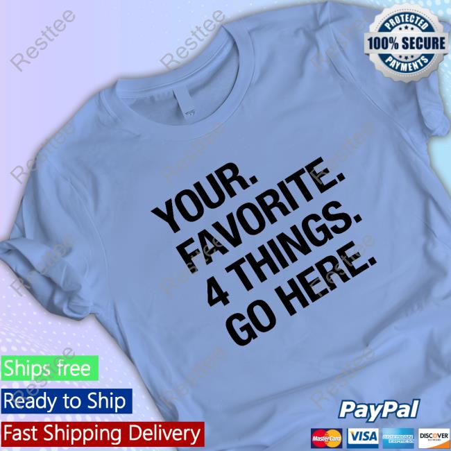 Your Favorite 4 Things Go Here Tee Shirt The Shop For Ward Your Favorite 4 Things Go Here Crewneck Sweatshirt