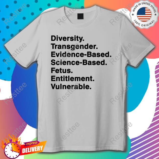 Diversity Transgender Evidence-Based Science-Based Fetus Entitlement Vulnerable T Shirts