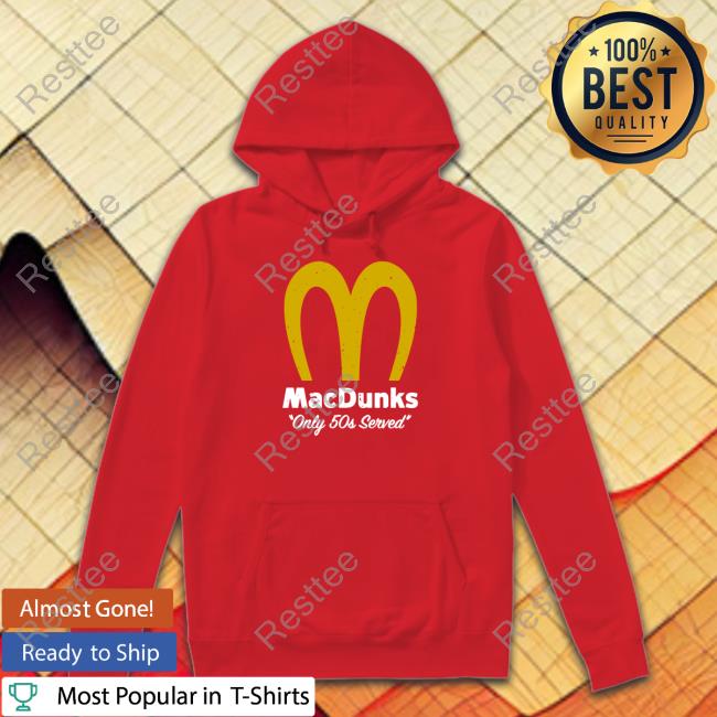 Macdunks Only 50S Served T Shirts