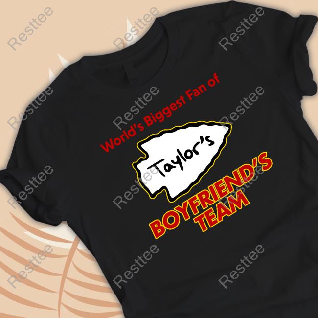 Official Shitheadsteve Merch Taylor's World's Biggest Fan Of Boyfriend's Team T Shirt