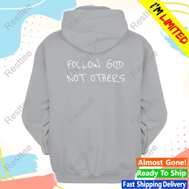 Bryce James Follow God Not Others Shirts Followgodchicago Merch Followgodchicago Merch Follow God Not Others Tee