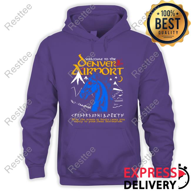 Official Welcome To The Denver Airport Shirt Official Welcome To The Denver Airport Long Sleeve T Shirt