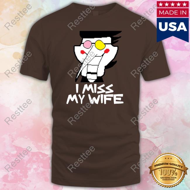 I Miss My Wife Limited Edition Shirts