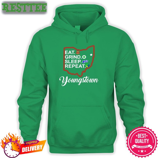 Eat Grind Sleep Repeat Youngstown T-Shirt Tim Ryan Tim Ryan Eat Grind Sleep Repeat Youngstown Sweatshirt
