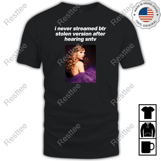 Official Will! Ifb I Never Streamed Btr Stolen Version After Hearing Sntv Tee Shirt