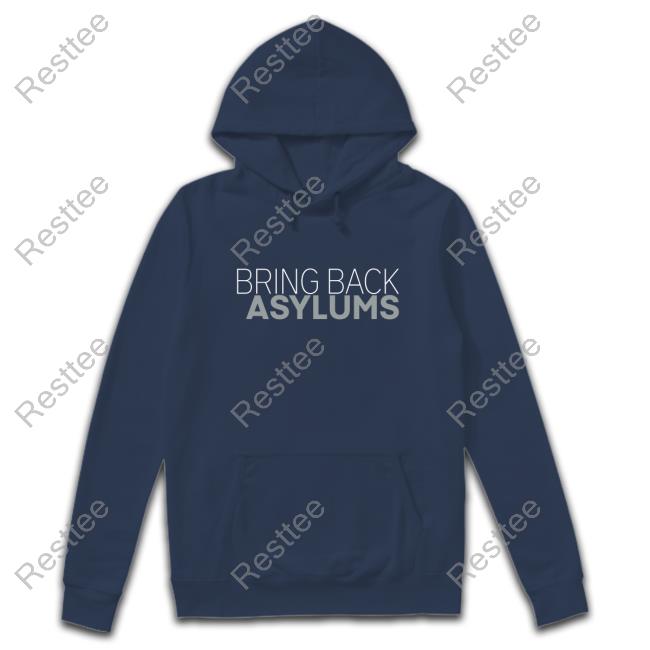 Bring Back Asylums Shirts