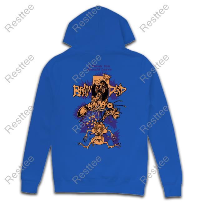 Official Weare Brain Dead Store Brain Dead I Think You Should Leave Cute Shirt Brain Dead I Think You Should Leave Clothing Plus Size