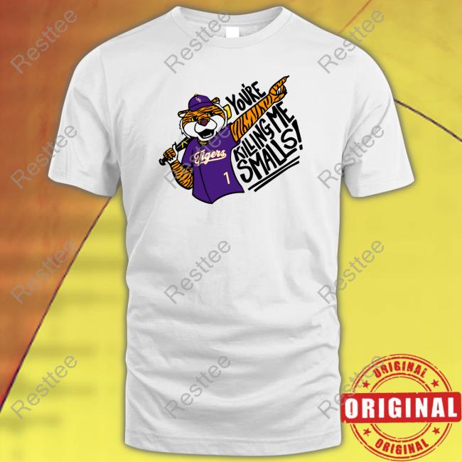 You're Killing Me Smalls Shirts