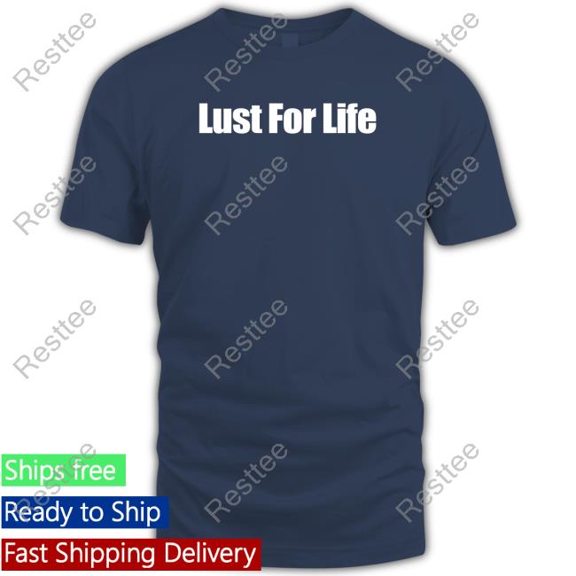Lust For Life Tank Lust For Life Shirts