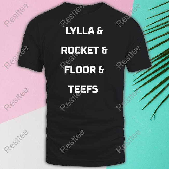 Lylla & Rocket & Floor & Teefs Shirt