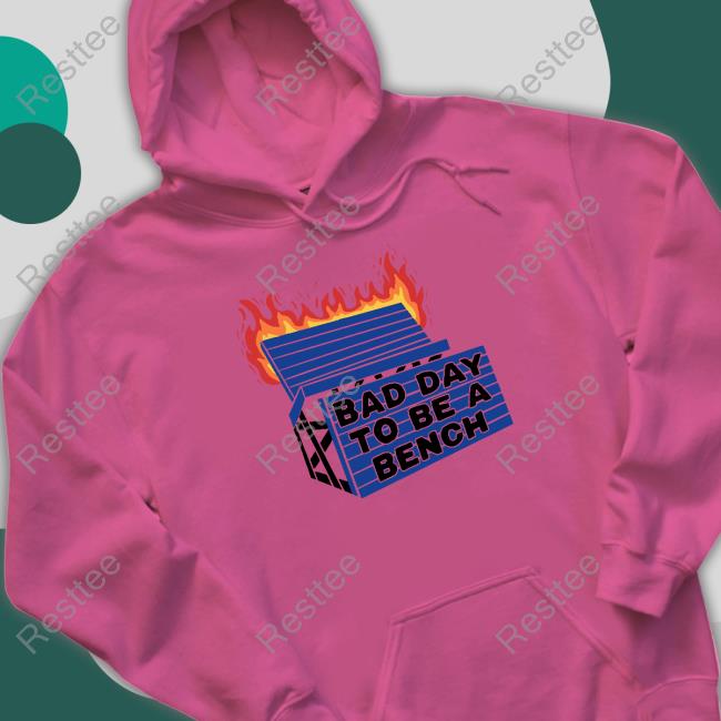Barstool U Bad Day To Be A Bench Hooded Sweatshirt Bad Day To Be A Bench Sweatshirt