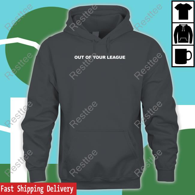 Teddy Fresh Merch Out Of Your League Long Sleeve T Shirt Out Of Your League T-Shirt