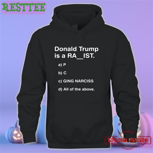 Donald Trump Is A Ra Ist TShirts Bubba O'Riley DrunkenCrunker