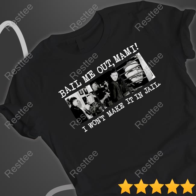 WrestlingWorldCC Bail Me Out Mami I Won't Make It In Jail Shirt WrestlingWCC