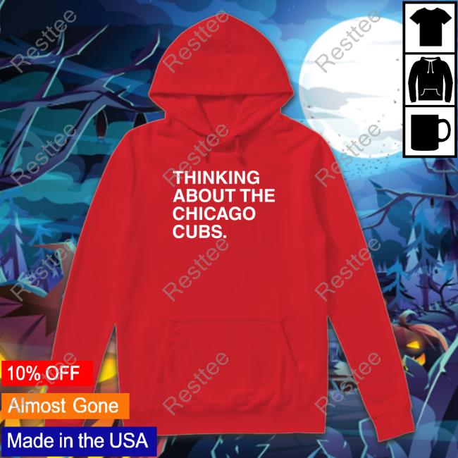Thinking About The Chicago Cubs Tank Obvious Shirts Obvious Shirts Thinking About The Chicago Cubs Hoodie