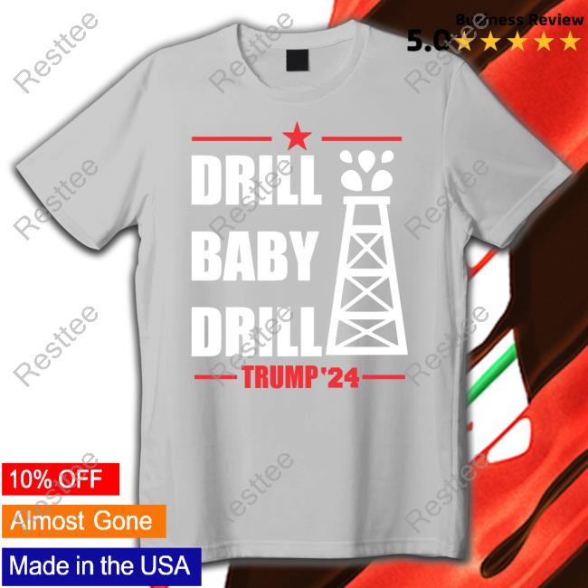 Drill Baby Drill Sweatshirt Drill Baby Drill Trump '24 T-Shirt