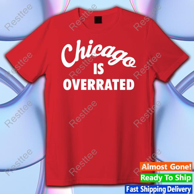 Official Series Six Company Chicago Is Overrated Shirt