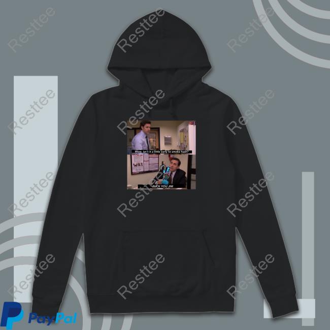 Wow Isn't It A Little Early To Smoke Hash Shirt