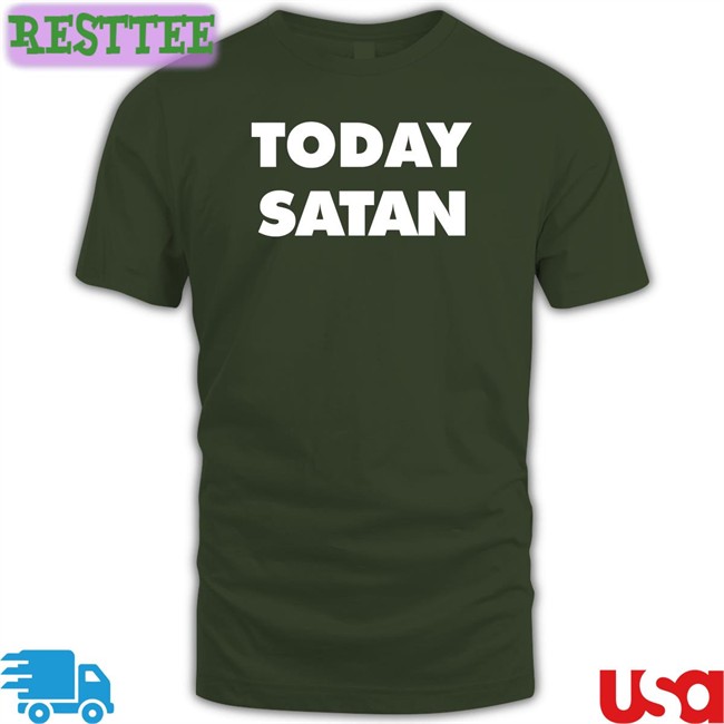 Today Satan Tee Shirt