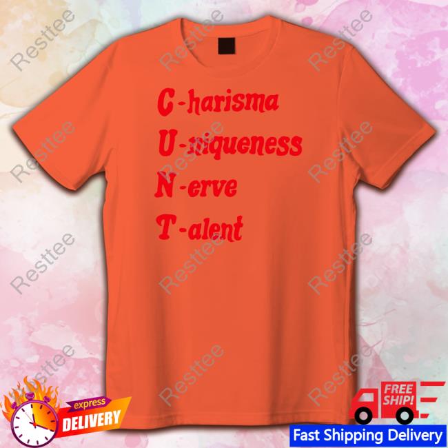 Haewon C.U.N.T Charisma Uniqueness Nerve Talent Shirts C.U.N.T Charisma Uniqueness Nerve Talent Shirt