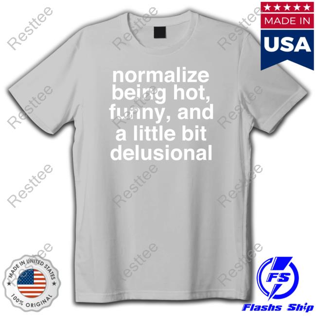 Deb Smikle Merch Normalize Being Hot Funny And A Little Bit Delusional Sweatshirt