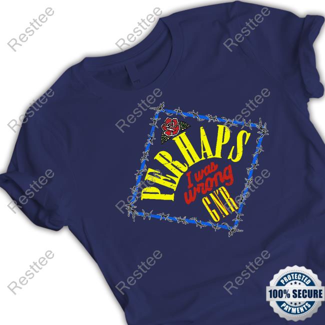 Guns N Roses Merch Perhaps I Was Wrong T-Shirt