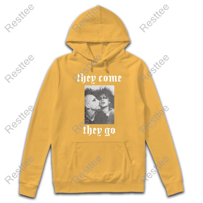 They Come They Go TShirts Official R13 They Come They Go Hoodie
