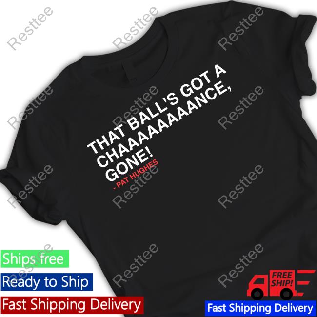 Obvious Shirts That Ball's Got A Chaaaaaaaance Gone Shirt Obvious Shirts Shop That Ball's Got A Chaaaaaaaance Gone With Sayings