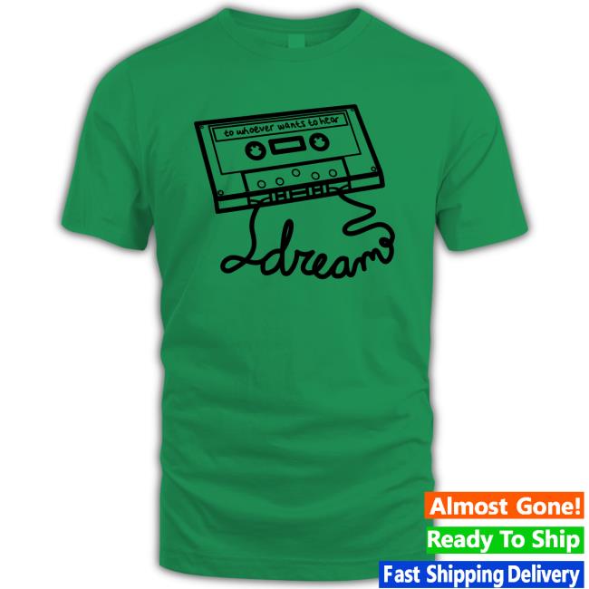 Official Dream To Whoever Wants To Hear Long Sleeve T Shirt